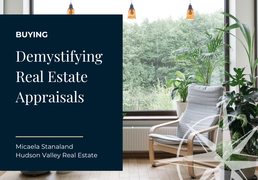 Demystifying Real Estate Appraisals in the Hudson Valley: A Guide for Buyers and Homeowners
